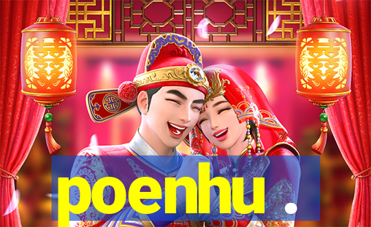 poenhu .